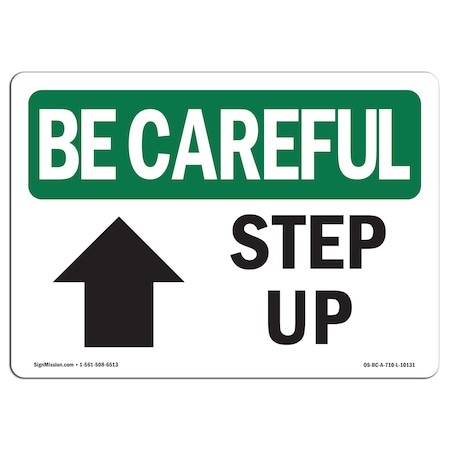 OSHA BE CAREFUL Sign, Step Up Up Arrow W/ Symbol, 10in X 7in Rigid Plastic